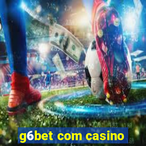 g6bet com casino